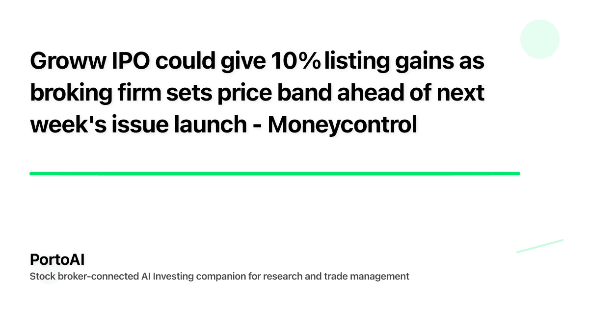 Groww IPO could give 10% listing gains as broking firm sets price band ahead of next week's issue launch - Moneycontrol