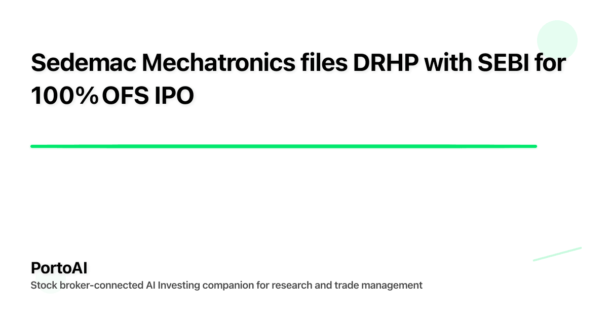 Sedemac Mechatronics files DRHP with SEBI for 100% OFS IPO